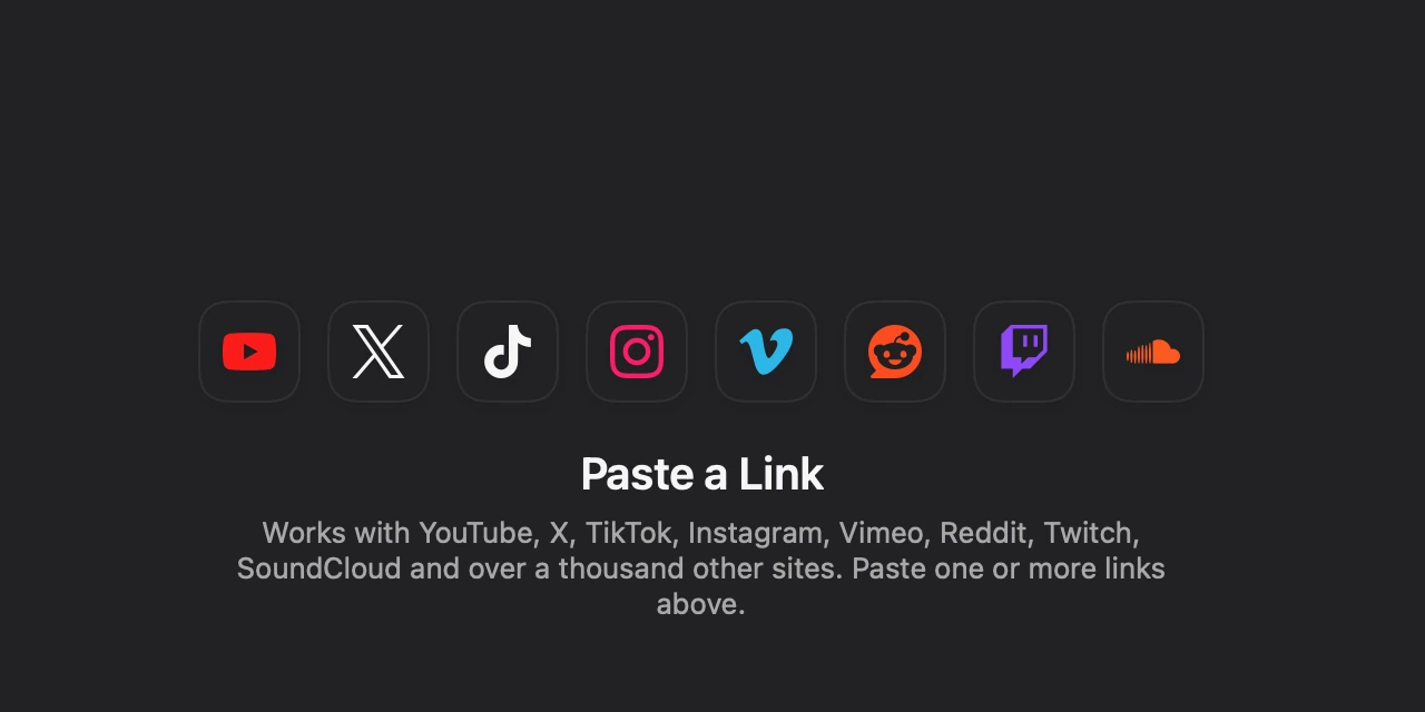 Download Video in Toolbox: paste a link. Works with YouTube, X, TikTok, Instagram, Vimeo, Reddit, Twitch, SoundCloud and over a thousand other sites.