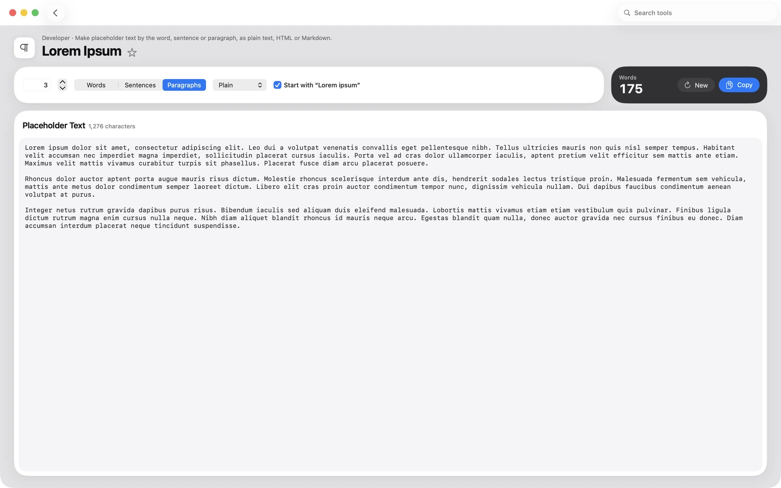 Lorem Ipsum in Toolbox for Mac: Make placeholder text by the word, sentence or paragraph, as plain text, HTML or Markdown.