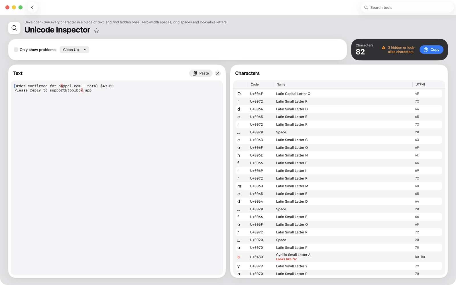 Unicode Inspector in Toolbox for Mac: See every character in a piece of text, and find hidden ones: zero-width spaces, odd spaces and look-alike letters.